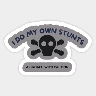 I Do My Own Stunts! Sticker